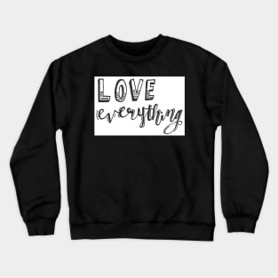 Love Everything Crewneck Sweatshirt